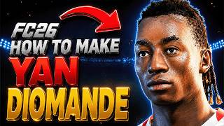 How to Make YAN DIOMANDE in EA FC 26