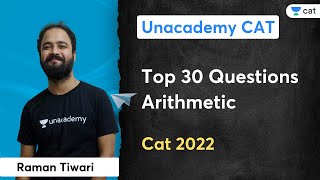 Top 30 Questions | Arithmetic | Raman Tiwari | Unacademy CAT