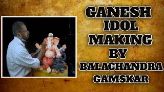 GANESH IDOL MAKING BY  BALACHANDRA GAMSKAR || CLAY MODEL || 2021 || ECO FRIENDLY GANESH IDOL ||