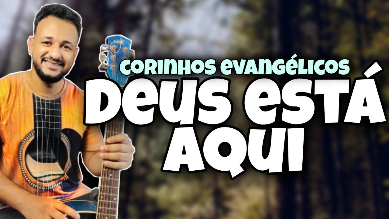 (INVERSÕES, DICAS e + ACORDES) Deus está aqui - Corinhos Evangélicos