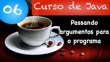 Curso de Java 06: Passando argumentos para o programa