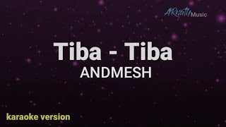 ANDMESH - TIBA-TIBA ( Karaoke ) Original Key