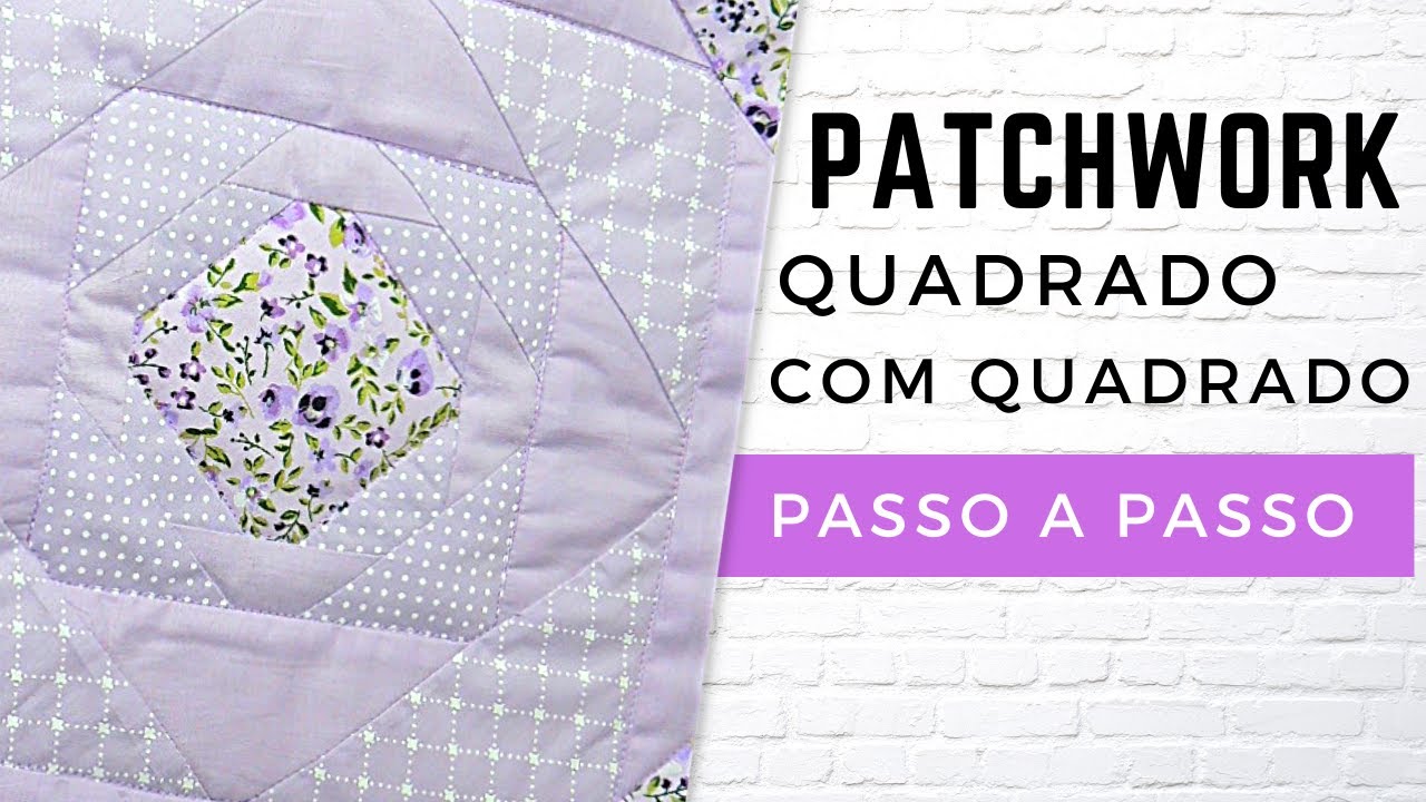 Como Fazer PatchWork Técnica Quadrado Por Quadrado Passo a Passo - YouTube
