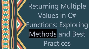 Returning Multiple Values in C# Functions: Exploring Methods and Best Practices