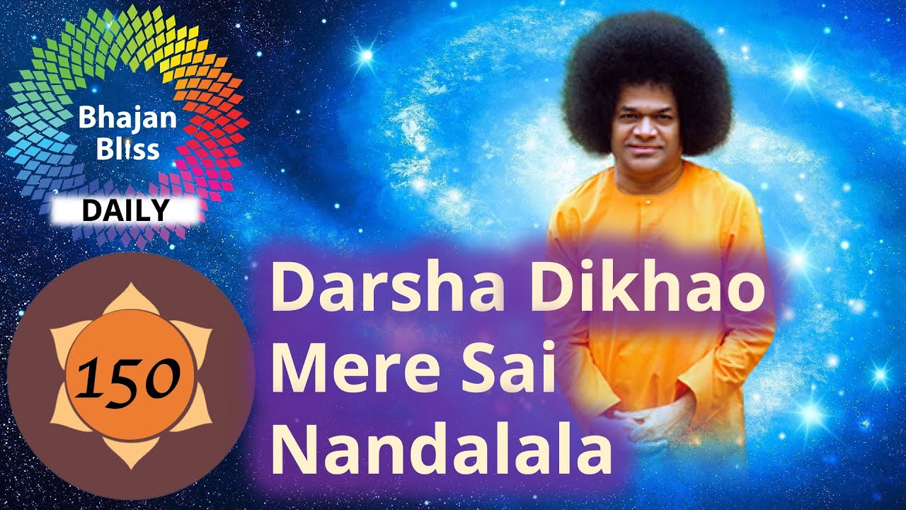 150  Darsha Dikhao Mere Sai Nandalala  BhajanBliss Daily