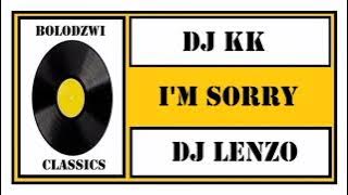 DJ KK x DJ LENZO - I'M SORRY