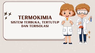 Termokimia : Video Pembelajaran Sistem Terbuka, Sistem Tertutup, dan Sistem Terisolasi