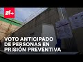 INE recibe votos de personas en prisión preventiva - Despierta