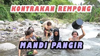 MANDI PANGIR ( EDISI RAMADHAN ) || KONTRAKAN REMPONG EPISODE 154