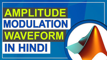 Amplitude Modulation in Hindi | Amplitude Modulation Waveform | MATLAB Tutorial for Beginners