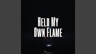 Held My Own Flame