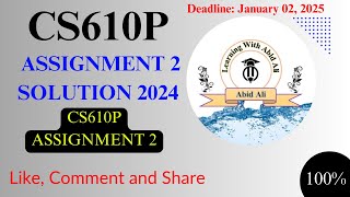 CS610P Assignment 2 || CS610P Assignment 2 Solution 2024 || #CS610P #Assignment Solution 2024 File