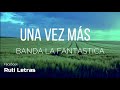 UNA VEZ MAS - BANDA LA FANTASTICA Letra Lyrics