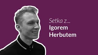 Setka Z Igorem Herbutem