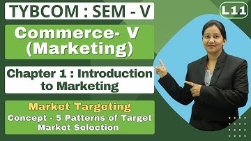 Commerce - V Marketing | TYBCOM | Semester 5 | Chapter 1 | Introduction to Marketing | Lecture 11