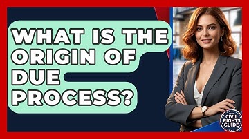 What Is The Origin Of Due Process? - Your Civil Rights Guide