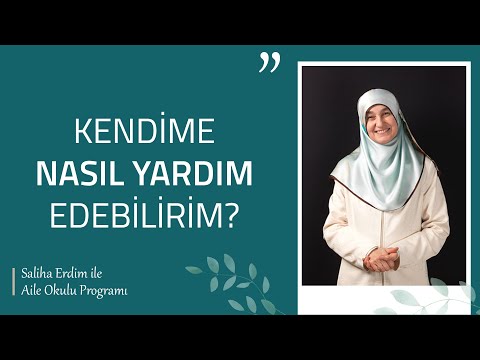 Kendime Nasıl Yardım Edebilirim? | Saliha Erdim ile Aile Okulu