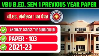 VBU B.ED. SEMESTER 1 PREVIOUS YEAR 2021-23 | VBU B.ED. PAPER 3 LANGUAGE ACROSS THE CURRICULUM 2022