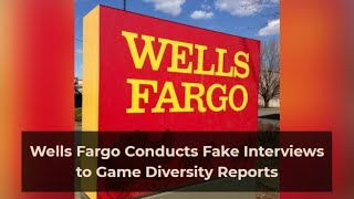 Wells Fargo Conducts Fake Interviews to Game Diversity Reports