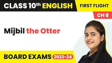 Mijbil the Otter: Gavin Sandburg | Class 10 English Literature Chapter 8 (2022-23)