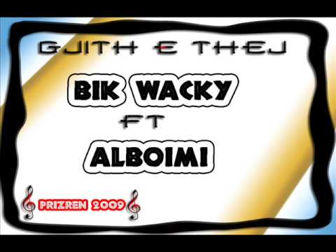 Bik Wacky Ft. AlboiMi - Gjith e thej