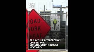 3rd Avenue intersection closing for construction project next week