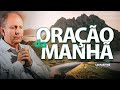 ORAÇÃO PODEROSA DA MANHA | A alegria virá pela manhã | Lamartine Posella