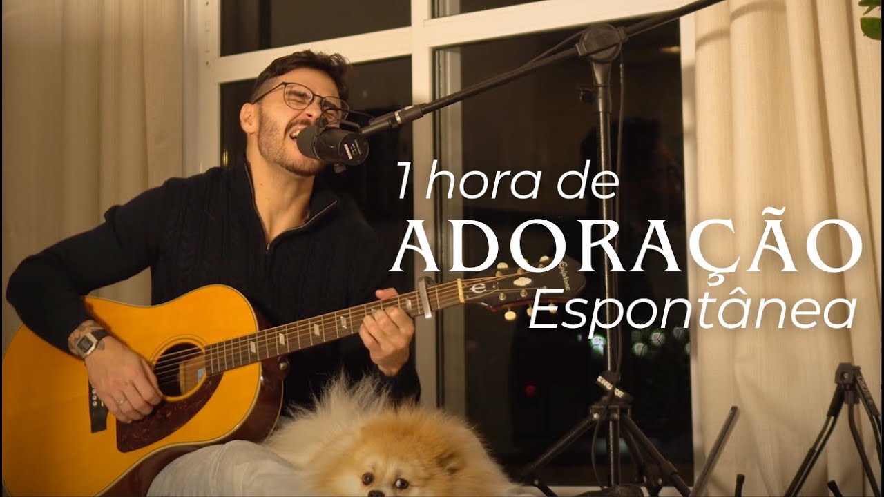 1 Hora de Adoração Espontânea (De Verdade)