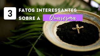 Qual a origem da Quaresma e suas curiosidades