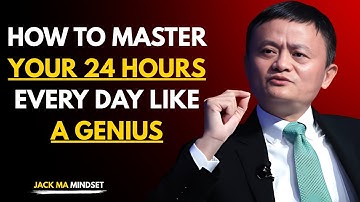 How to Master Your 24 Hours Every Day Like a Genius | Jack Ma Most Powerful Motivational Speech