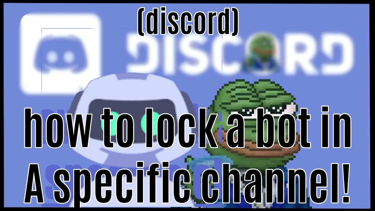 How To Lock A Discord Bot To One Channel How To Lock A Discord Bot To One Channel