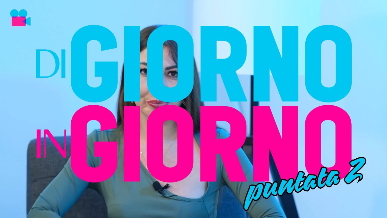 DI GIORNO IN GIORNO | puntata 2