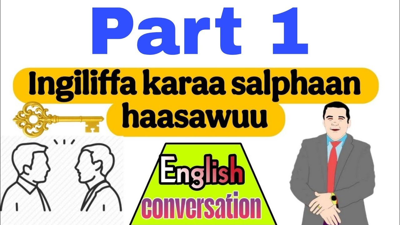 #Ingiliffa karaa salphaan haasawuu /English conversations @Basic English OC