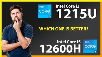 INTEL Core i3 1215U vs INTEL Core i5 12600H Technical Comparison