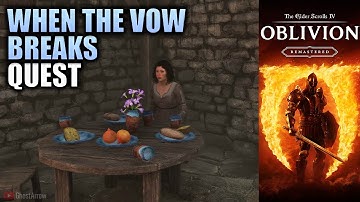 When the Vow Breaks Quest - The Elder Scrolls IV Oblivion Remastered