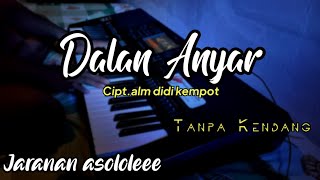 Dalan anyar ( didi kempot ) cover koplo jaranan asolole tanpa kendang