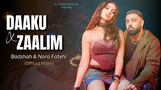 Daaku X Zaalim (Official Video) Badshah | Nora Fatehi | AJ Music Official