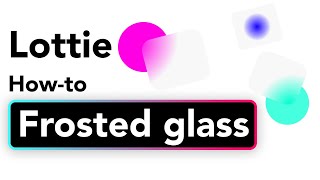 Frosted Glass Effect With Lottie Animations