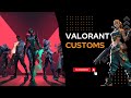 Valorant Customs &amp; GamePlay INDAKHIL &amp; RANDOWS