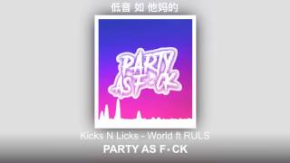 Kicks n Licks - World (ft RULS)