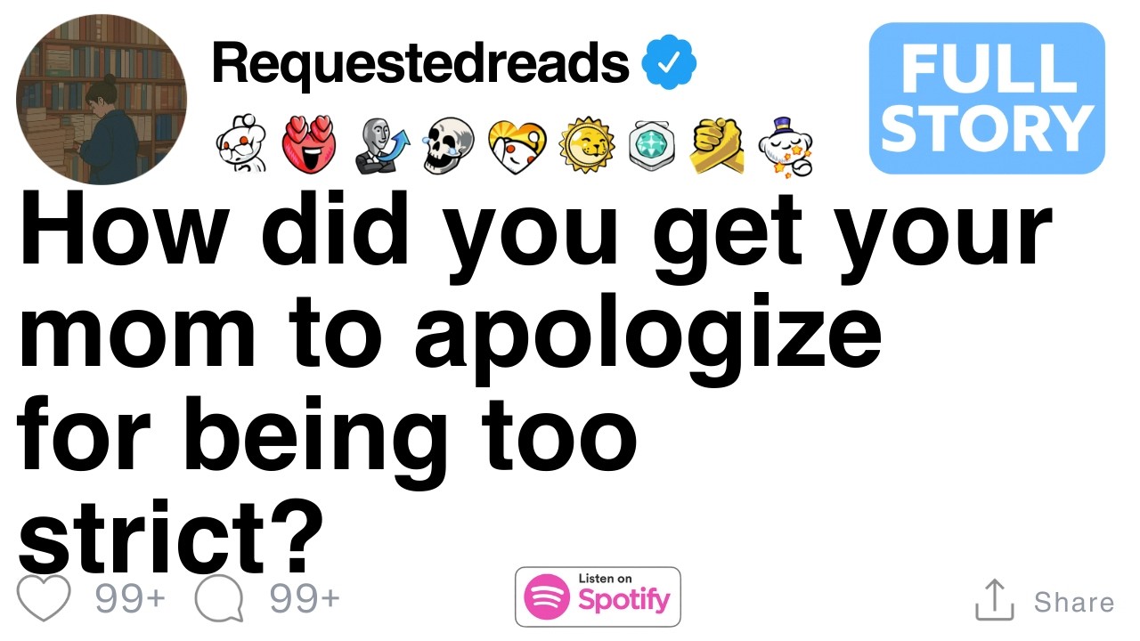 How did you get your mom to apologize for being too strict? [FULL STORY]