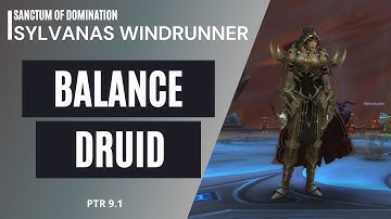 9.1 PTR - Heroic Sylvanas Windrunner, Sanctum of Domination Raid Testing! Balance Druid POV