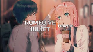Frxzbie - Romeo ve Juliet (Sözleri)