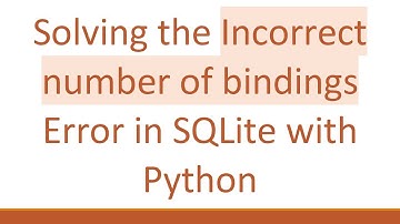 Solving the Incorrect number of bindings Error in SQLite with Python