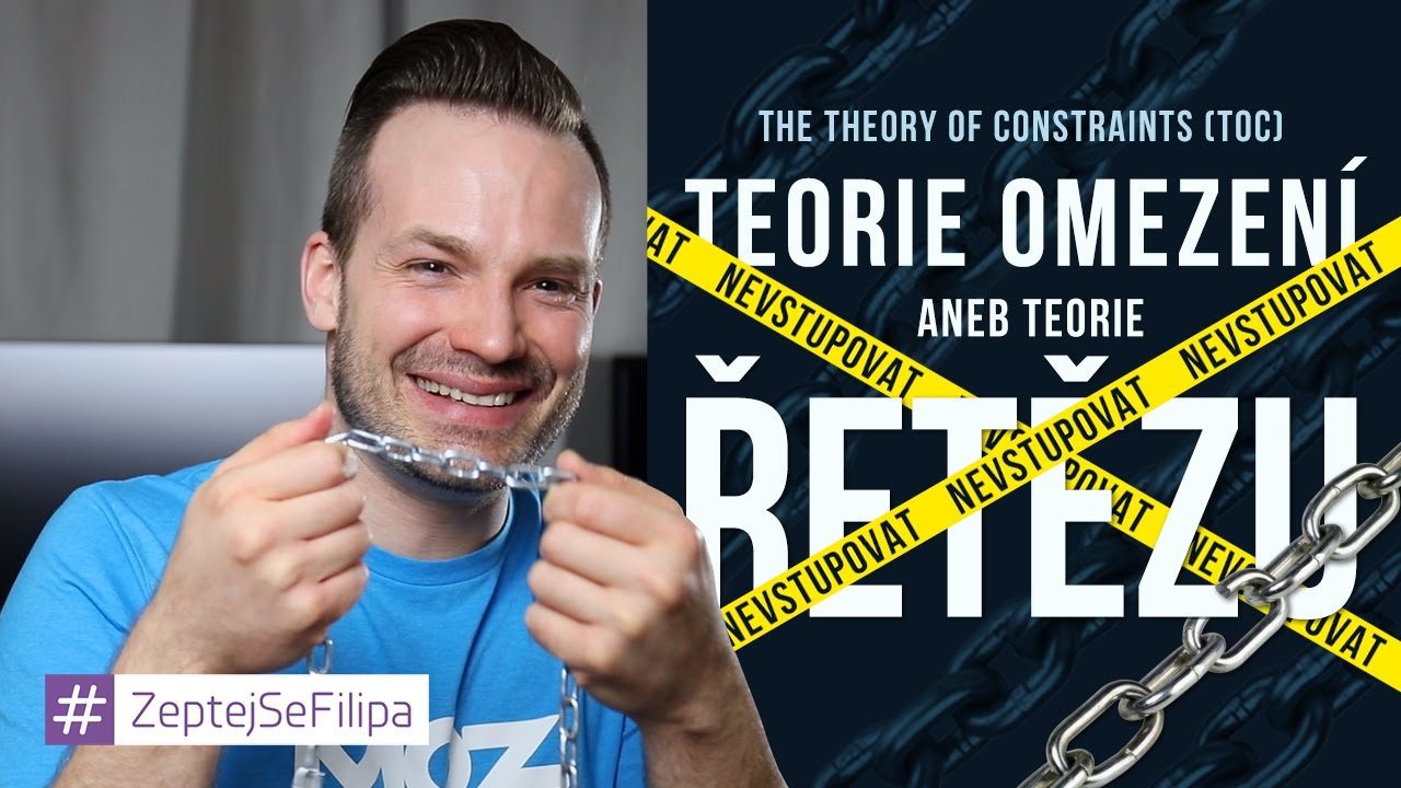 Teorie omezení aneb teorie řetězu - ZeptejSeFilipa (66. díl)