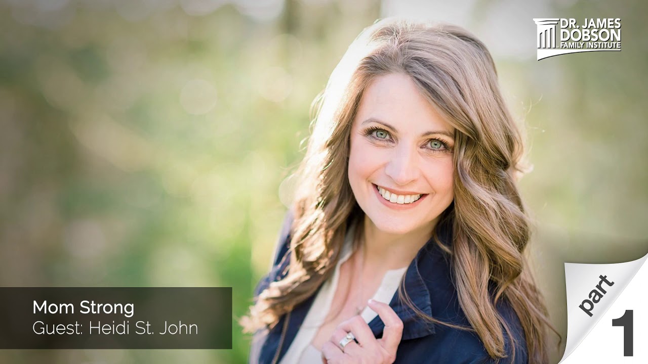Mom Strong - Part 1 with Guest Heidi St. John | Dr. James Dobson's Family Talk