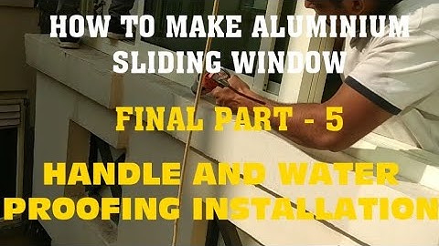 Making Aluminium Sliding Window with Mosquito Net | How to Fix Handle and Water Proofing Part - 5