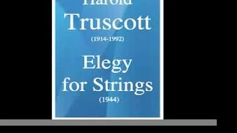 Harold Truscott (1914-1992) : Elegy for Strings (1...