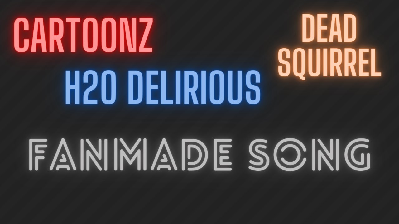 DELIRIOUS ARMY, CARTOONZ FULL OUTRO & DEAD SQUIRREL FAN SONG.... YouTube