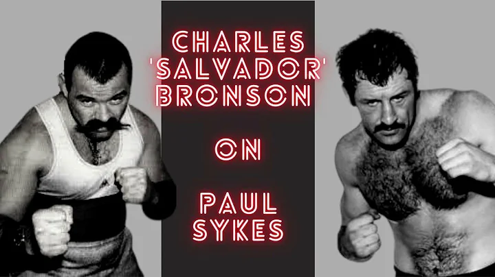 Charles 'Salvador' Bronson on Paul Sykes (in his o...